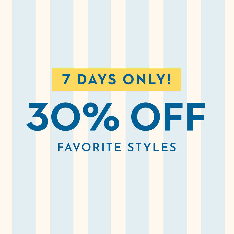 Flash Sale - 7 days only, 30% off favorite styles